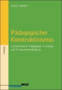 Pädagogischer Konstruktivismus - Lernzentrierte Pädagogik in Schule und Erwachsenenbildung.