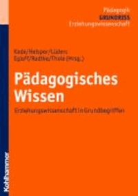 Pädagogisches Wissen - Erziehungswissenschaft in Grundbegriffen.
