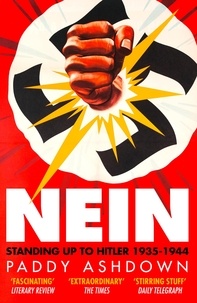 Paddy Ashdown - Nein! - Standing up to Hitler 1935–1944.