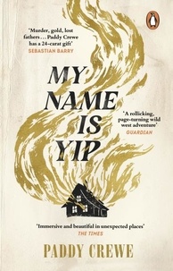 Paddy Crewe - My Name is Yip - Shortlisted for the Betty Trask Prize.