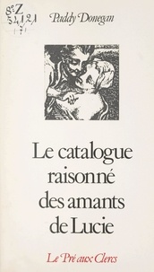 Paddy Donegan et Jean-Claude Simoën - Catalogue raisonné des amants de Lucie.