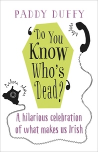 Paddy Duffy - Do You Know Who's Dead? - A hilarious celebration of what makes us Irish.