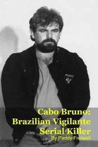 Cabo Bruno: Brazilian Vigilante Serial Killer