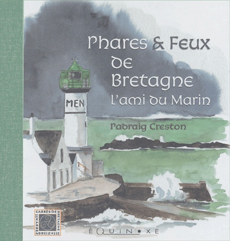 Padraig Creston - Phares Et Feux De Bretagne. L'Ami Du Marin.