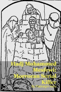 Hadj Mohammed Mesfewi: Morrocan Serial Killer
