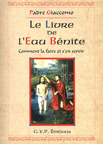  Padre Giaccomo - Le Livre De L'Eau Benite. Comment La Faire Et S'En Servir.