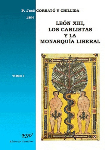 Padre José Corbato y Chillida - Léon XIII, los carlistas y la monarquia liberal.