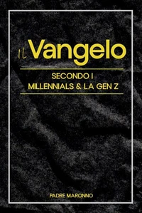 Il Vangelo Secondo i Millenials (e la Gen Z):