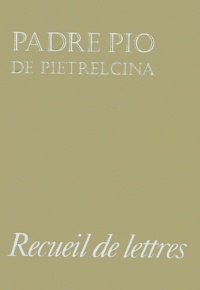  Padre Pio - Recueil De Lettres. Correspondance Avec Ses Directeurs Spirituels, 1910-1922.