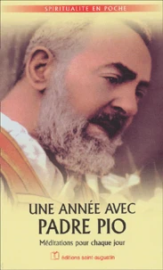Une Annee Avec Padre Pio. Meditations Pour Chaque Jour