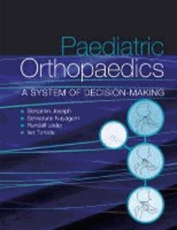 Paediatric Orthopaedics: A system of decision making - A System of Decision-making.