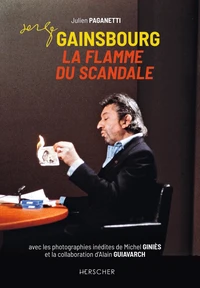 Serge Gainsbourg, la flamme du scandale