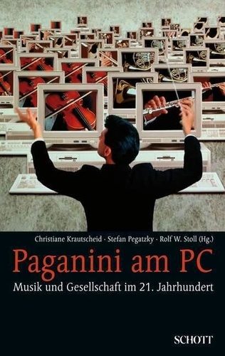 Christiane Krautscheid - Paganini am PC - Musik und Gesellschaft im 21. Jahrhundert.