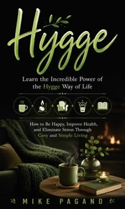 Hygge: Learn the Incredible Power of the Hygge Way of Life
