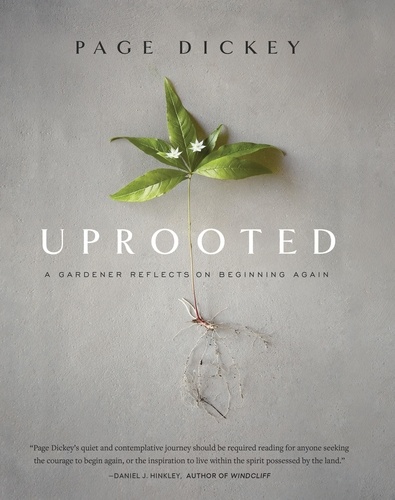 Uprooted. A Gardener Reflects on Beginning Again