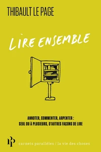 Lire ensemble - Annoter, commenter, arpenter : seul ou à plusieurs, d'autres façons de lire