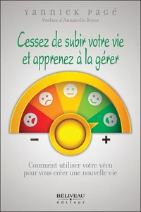 Cessez de subir votre vie et apprenez à la gérer