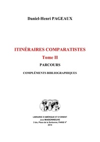 Pageaux Daniel-henri - Itinéraires comparatistes II. Parcours, compléments bibliographiques..