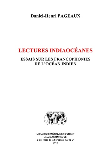 Pageaux Daniel-henri - Lectures indiaocéanes. Essais sur les Francophonies de l'Océan Indien.