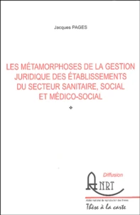Les métamorphoses de la gestion juridique des établissements du secteur sanitaire, social et médico-social