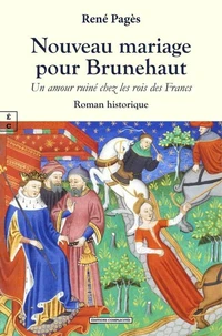 Nouveau mariage pour Brunehaut : un amour ruiné chez les rois des francs