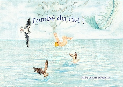 Pagliuzza maïlys Laroussinie - Tombé du ciel !.