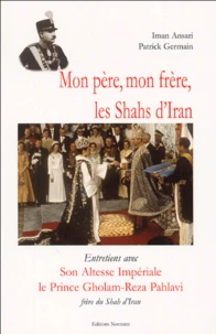 Mon père, mon frère, les Shahs d'Iran