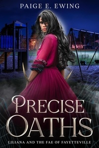  Paige E. Ewing - Precise Oaths - Liliana and the Fae of Fayetteville, #1.