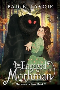  Paige Lavoie - I'm Engaged to Mothman - Mothman in Love, #2.