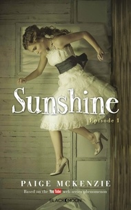 Paige McKenzie et Alyssa Sheinmel - Sunshine - Épisode 1.