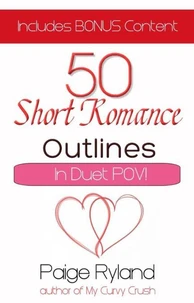 50 Short Romance Outlines~Plots for Contemporary Romance In Duet Pov