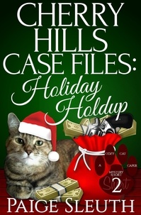  Paige Sleuth - Cherry Hills Case Files: Holiday Holdup: A Humorous Christmas Whodunit Special - Cozy Cat Caper Mystery Short, #2.