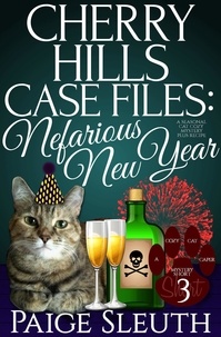  Paige Sleuth - Cherry Hills Case Files: Nefarious New Year: A Seasonal Cat Cozy Mystery Plus Recipe - Cozy Cat Caper Mystery Short, #3.