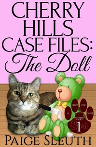  Paige Sleuth - Cherry Hills Case Files: The Doll: A Short, Small-Town Animal Cozy Mystery - Cozy Cat Caper Mystery Short, #1.