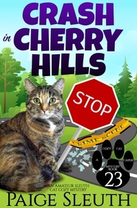  Paige Sleuth - Crash in Cherry Hills: An Amateur Sleuth Cat Cozy Mystery - Cozy Cat Caper Mystery, #23.