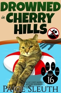  Paige Sleuth - Drowned in Cherry Hills: A Cat Cozy Murder Mystery Whodunit - Cozy Cat Caper Mystery, #16.