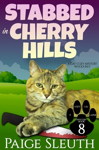  Paige Sleuth - Stabbed in Cherry Hills: A Cat Cozy Mystery Whodunit - Cozy Cat Caper Mystery, #8.