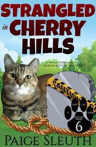  Paige Sleuth - Strangled in Cherry Hills: A Small-Town Cat Cozy Murder Mystery Whodunit - Cozy Cat Caper Mystery, #6.