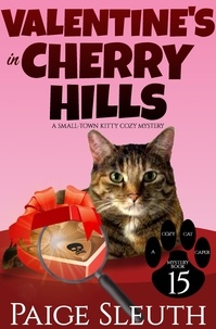  Paige Sleuth - Valentine's in Cherry Hills: A Small-Town Kitty Cozy Mystery - Cozy Cat Caper Mystery, #15.