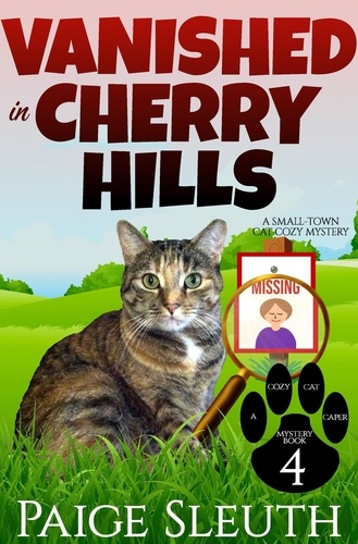  Paige Sleuth - Vanished in Cherry Hills: A Small-Town Cat Cozy Mystery - Cozy Cat Caper Mystery, #4.