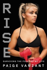 Paige VanZant - Rise - Surviving the Fight of My Life.