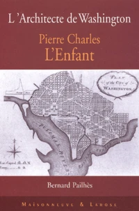 Pierre Charles L'Enfant. L'Architecte De Washington