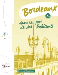 Bordeaux dans les pas de ses habitants