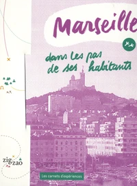 Marseille dans les pas de ses habitants