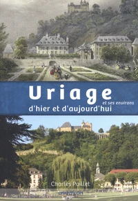 Uriage et ses environs d'hier et d'aujourd'hui