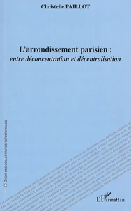 L'arrondissement parisien : entre déconcentration et décentralisation