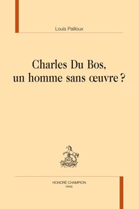 Charles du Bos, un homme sans oeuvre ?