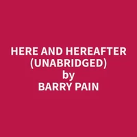 Here and Hereafter (Unabridged)