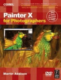 Painter X for Photographers - Creating Painterly Images Step by Step.