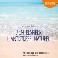 Bien respirer, l'antistress naturel